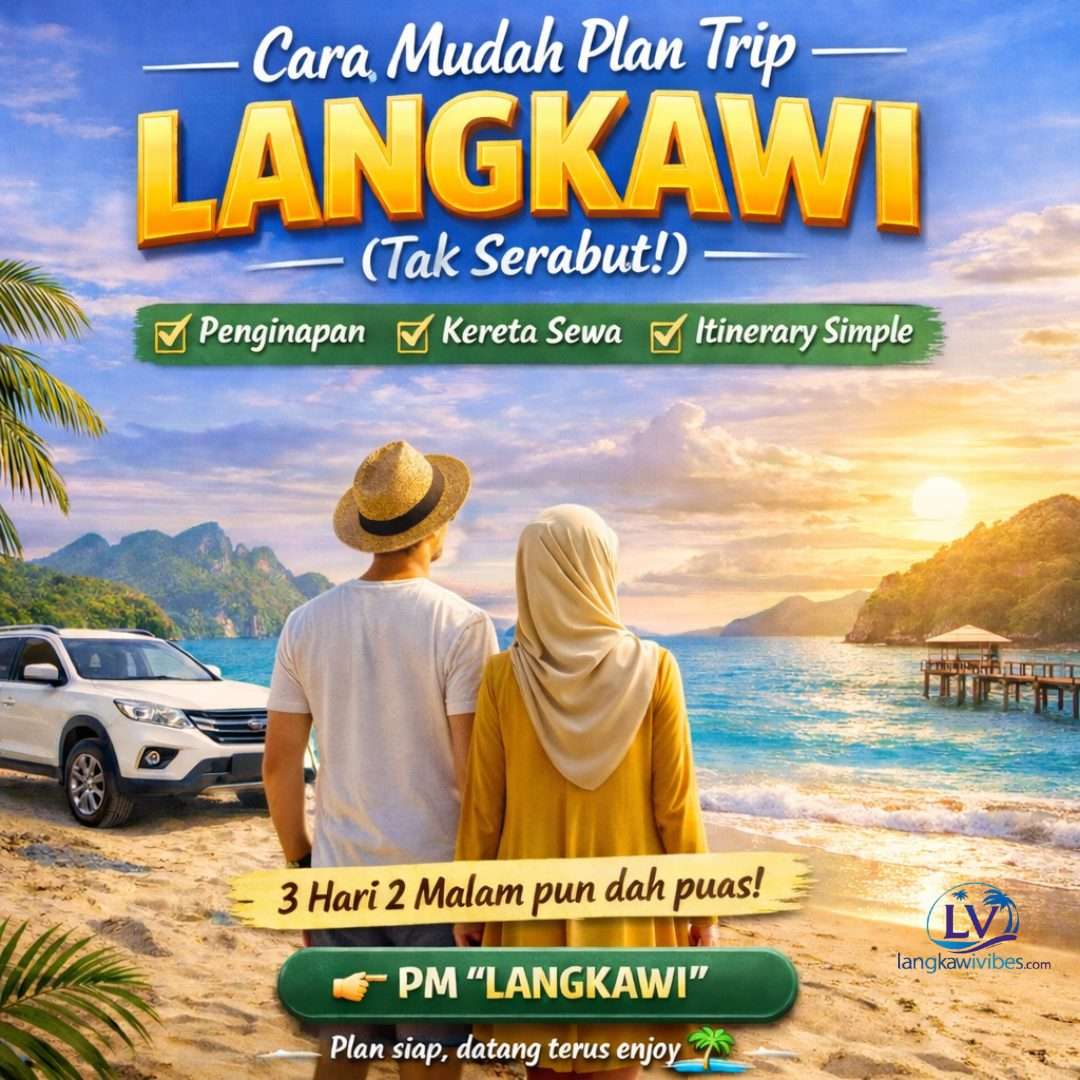 You are currently viewing Cara Mudah Plan Trip ke Langkawi (Panduan Lengkap Santai & Jimat 2026)