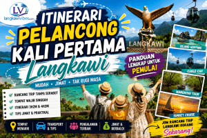 Read more about the article Itinerari Pelancong Kali Pertama ke Langkawi