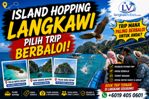 Read more about the article Island Hopping Langkawi: Pilih Trip Yang Berbaloi