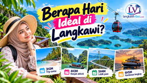 Read more about the article Berapa Hari Ideal di Langkawi untuk Bercuti?